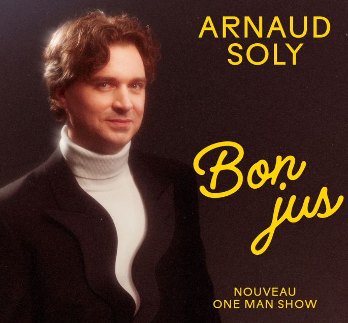 ARNAUD SOLY, Bon jus